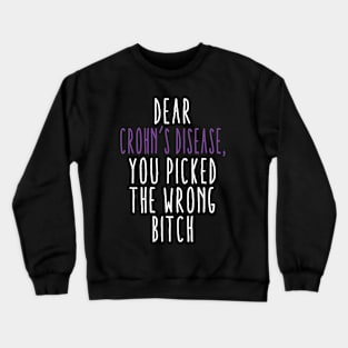 Dear Crohn's Disease You Picked The Wrong Bitch Crewneck Sweatshirt